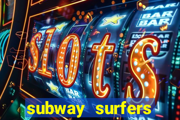 subway surfers dinheiro infinito